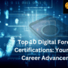 Top 10 Digital Forensics Certifications: Your Key to Career Advancement
