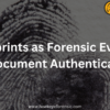 Fingerprints as Forensic Evidence in Document Authentication