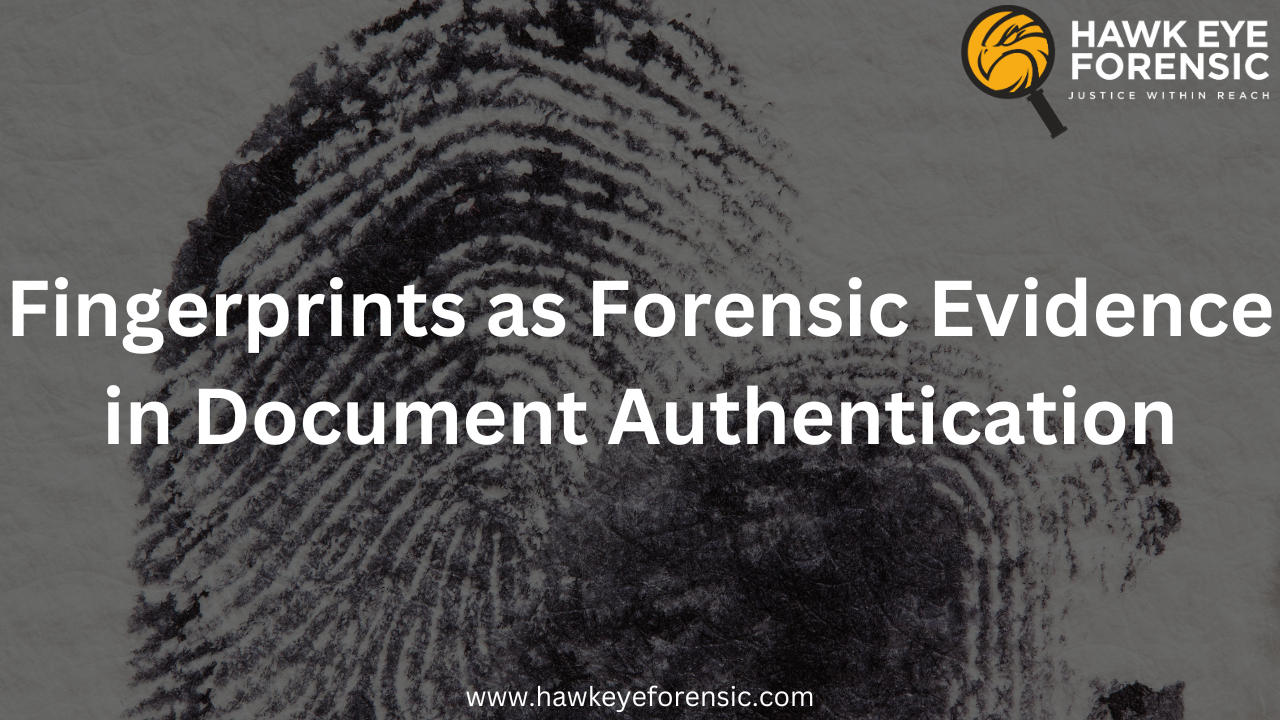 Fingerprints as Forensic Evidence in Document Authentication