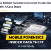 How Mobile Forensics Uncovers Insider Data Theft: A Case Study