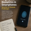 Fingerprint Biometrics in Smartphones: Security vs Forensic Challenges